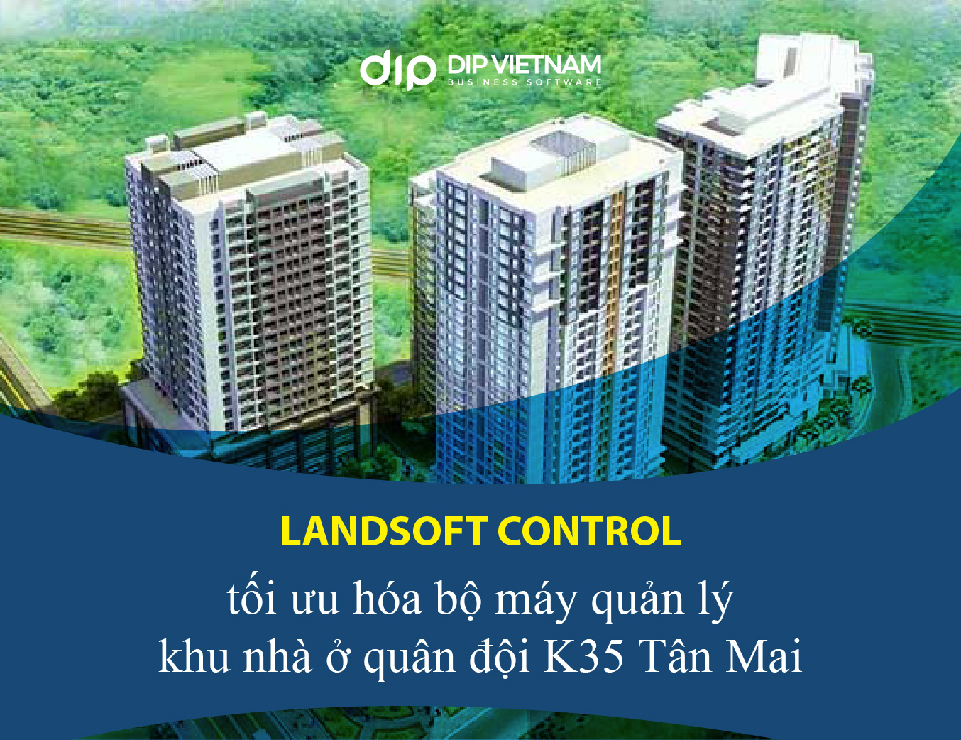 Ban quản lý dự án 98 Bộ Quốc Phòng quyết định ứng dụng phần mềm Landsoft Control nâng cao quản lý tòa nhà chung cư K35 Tân Mai